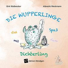 Die Wupperlinge Band 5: Viel Spaß mit dem Dichterling
