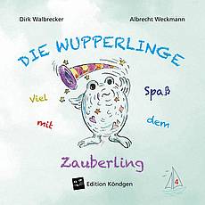 Die Wupperlinge Band 4: Viel Spaß mit dem Zauberling