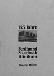 125 Jahre Ferdinand Sauerbruch-Klinikum Wuppertal-Elberfeld