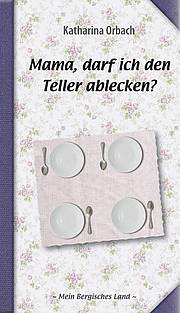 Mama, darf ich den Teller ablecken?