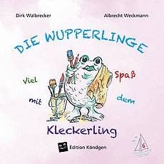 Die Wupperlinge Band 6: Viel Spaß mit dem Kleckerling