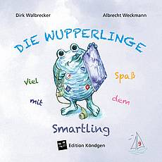 Die Wupperlinge Band 9: Viel Spaß mit dem Smartling