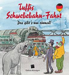 Tuffis Schwebebahnfahrt – Das gibt´s nur einmal!