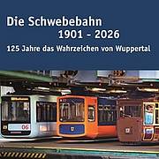 Die Schwebebahn 1901 - 2026