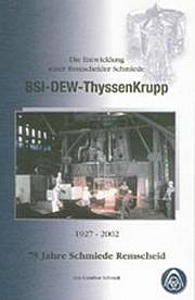 Die Entwicklung einer Remscheider Schmiede BSI-DEW-ThyssenKrupp 1925-2002