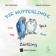 Die Wupperlinge Band 3: Viel Spaß mit dem Zärtling