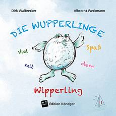 Die Wupperlinge Band 1: Viel Spaß mit dem Wipperling