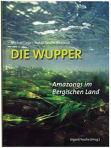 Die Wupper - Amazonas im Bergischen Land