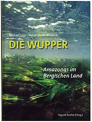 Die Wupper - Amazonas im Bergischen Land